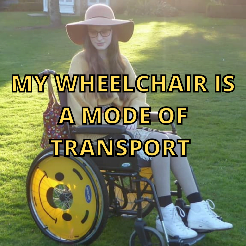 An image with a text overlay of "my wheelchair is a mode of transport"